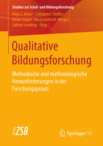 Qualitative Bildungsforschung: Methodische und methodologische Herausforderungen in der Forschungspraxis