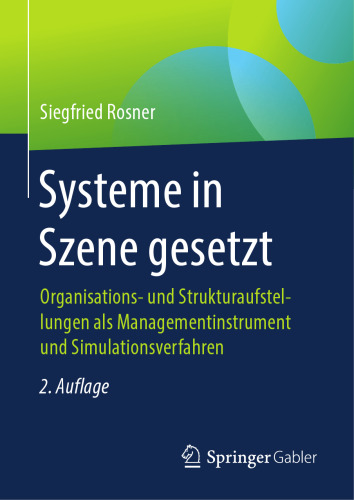  Systeme in Szene gesetzt: Organisations- und Strukturaufstellungen als Managementinstrument und Simulationsverfahren