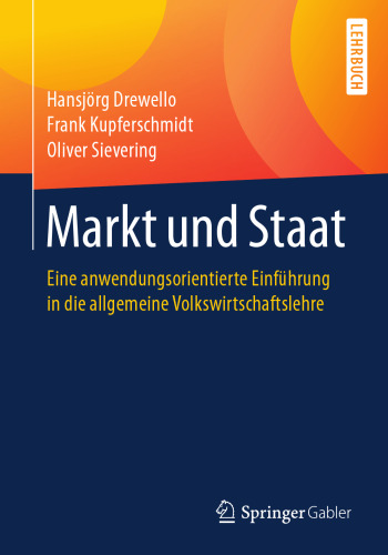 Markt und Staat: Eine anwendungsorientierte Einführung in die allgemeine Volkswirtschaftslehre
