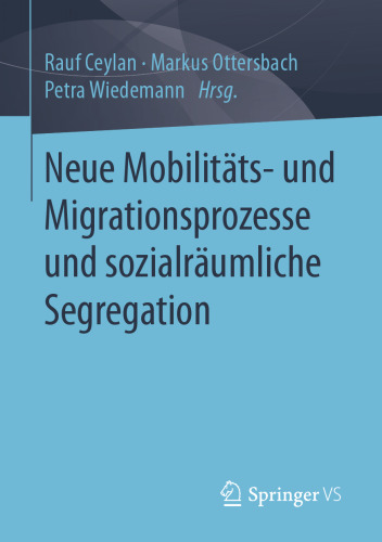 Neue Mobilitäts- und Migrationsprozesse und sozialräumliche Segregation