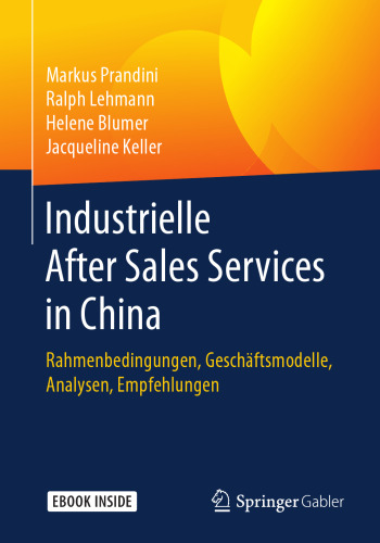 Industrielle After Sales Services in China: Rahmenbedingungen, Geschäftsmodelle, Analysen, Empfehlungen