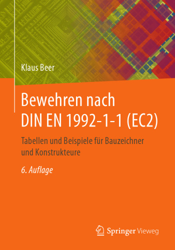  Bewehren nach DIN EN 1992-1-1 (EC2): Tabellen und Beispiele für Bauzeichner und Konstrukteure