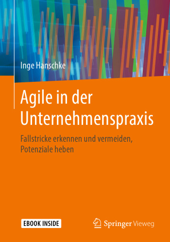  Agile in der Unternehmenspraxis: Fallstricke erkennen und vermeiden, Potenziale heben