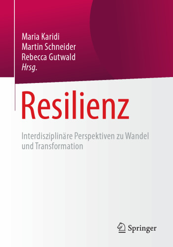 Resilienz : Interdisziplinäre Perspektiven zu Wandel und Transformation