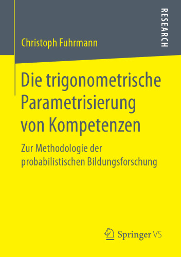  Die trigonometrische Parametrisierung von Kompetenzen: Zur Methodologie der probabilistischen Bildungsforschung