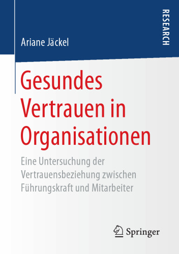  Gesundes Vertrauen in Organisationen: Eine Untersuchung der Vertrauensbeziehung zwischen Führungskraft und Mitarbeiter