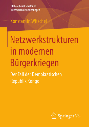  Netzwerkstrukturen in modernen Bürgerkriegen: Der Fall der Demokratischen Republik Kongo