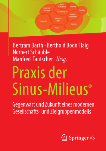 Praxis der Sinus-Milieus®: Gegenwart und Zukunft eines modernen Gesellschafts- und Zielgruppenmodells