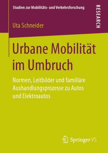  Urbane Mobilität im Umbruch: Normen, Leitbilder und familiäre Aushandlungsprozesse zu Autos und Elektroautos
