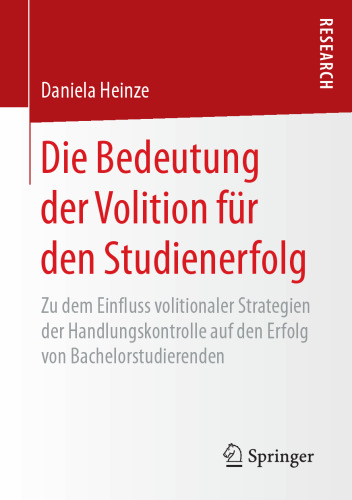  Die Bedeutung der Volition für den Studienerfolg: Zu dem Einfluss volitionaler Strategien der Handlungskontrolle auf den Erfolg von Bachelorstudierenden