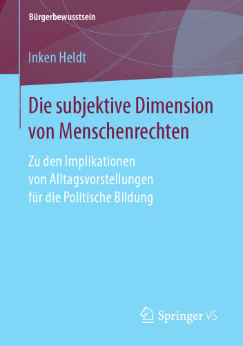  Die subjektive Dimension von Menschenrechten : Zu den Implikationen von Alltagsvorstellungen für die Politische Bildung