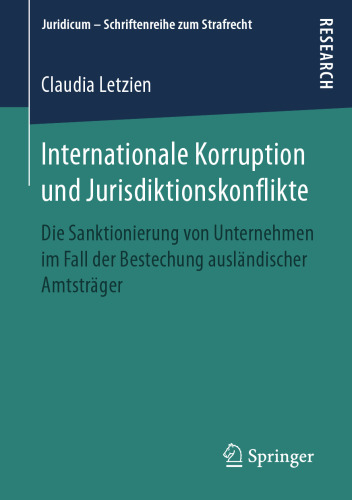  Internationale Korruption und Jurisdiktionskonflikte: Die Sanktionierung von Unternehmen im Fall der Bestechung ausländischer Amtsträger