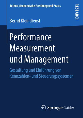  Performance Measurement und Management: Gestaltung und Einführung von Kennzahlen- und Steuerungssystemen