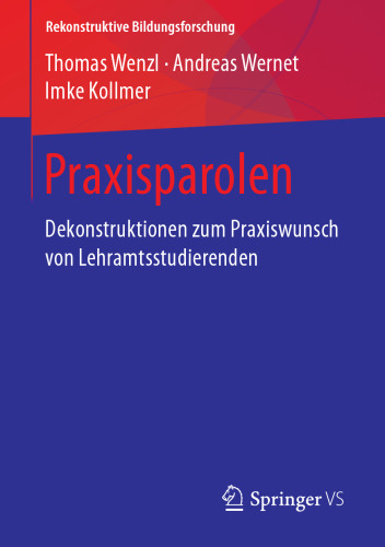 Praxisparolen: Dekonstruktionen zum Praxiswunsch von Lehramtsstudierenden