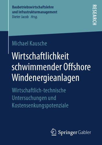  Wirtschaftlichkeit schwimmender Offshore Windenergieanlagen: Wirtschaftlich-technische Untersuchungen und Kostensenkungspotenziale