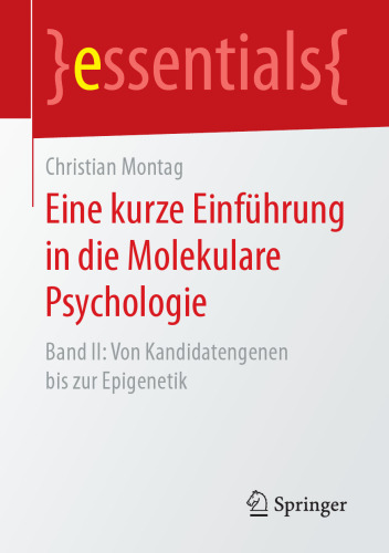  Eine kurze Einführung in die Molekulare Psychologie : Band II: Von Kandidatengenen bis zur Epigenetik