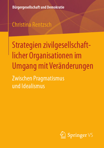  Strategien zivilgesellschaftlicher Organisationen im Umgang mit Veränderungen : Zwischen Pragmatismus und Idealismus