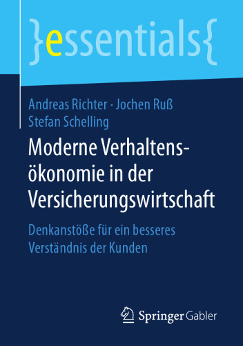 Moderne Verhaltensökonomie in der Versicherungswirtschaft: Denkanstöße für ein besseres Verständnis der Kunden
