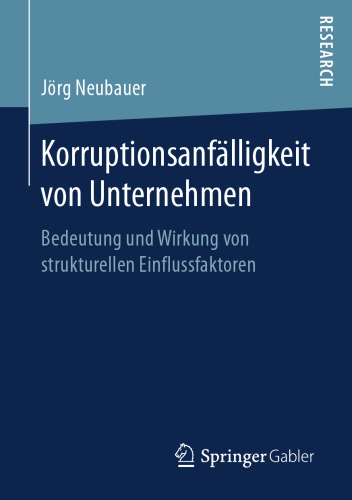  Korruptionsanfälligkeit von Unternehmen : Bedeutung und Wirkung von strukturellen Einflussfaktoren