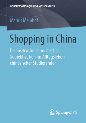 Shopping in China: Dispositive konsumistischer Subjektivation im Alltagsleben chinesischer Studierender