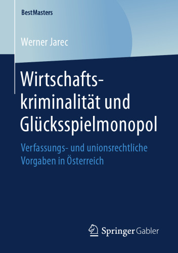  Wirtschaftskriminalität und Glücksspielmonopol: Verfassungs- und unionsrechtliche Vorgaben in Österreich