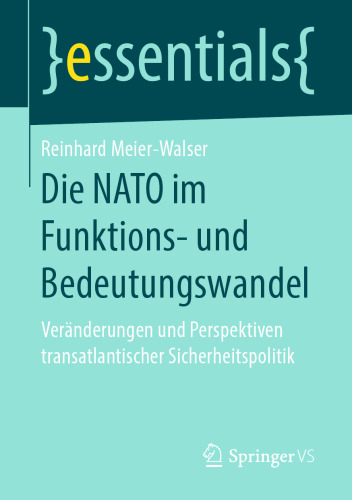  Die NATO im Funktions- und Bedeutungswandel: Veränderungen und Perspektiven transatlantischer Sicherheitspolitik