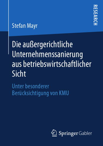  Die außergerichtliche Unternehmenssanierung aus betriebswirtschaftlicher Sicht: Unter besonderer Berücksichtigung von KMU
