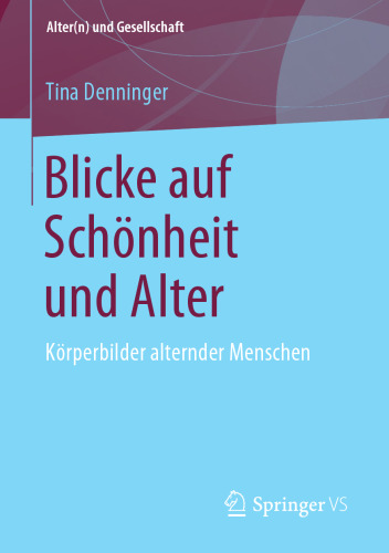  Blicke auf Schönheit und Alter: Körperbilder alternder Menschen