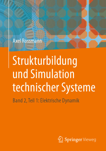  Strukturbildung und Simulation technischer Systeme: Band 2, Teil 1: Elektrische Dynamik