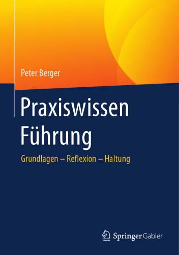  Praxiswissen Führung: Grundlagen – Reflexion – Haltung