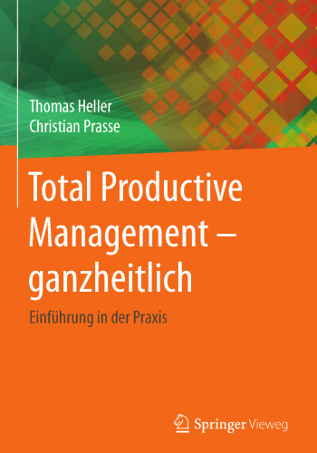 Total Productive Management - ganzheitlich: Einführung in der Praxis