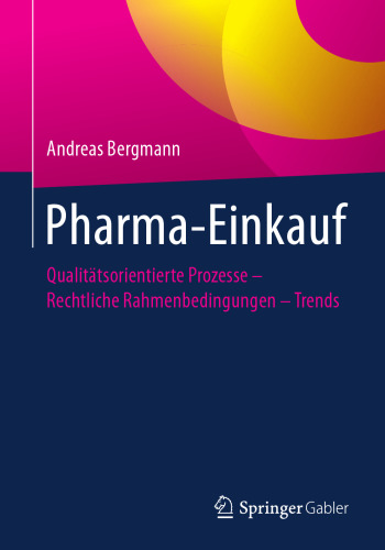  Pharma-Einkauf : Qualitätsorientierte Prozesse – Rechtliche Rahmenbedingungen – Trends