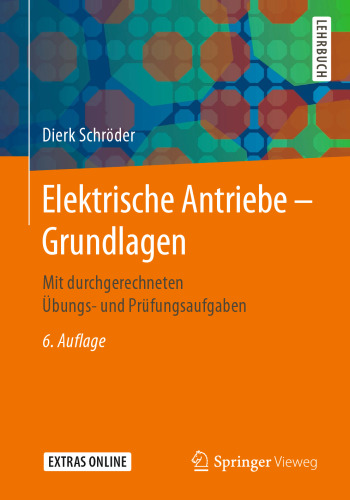  Elektrische Antriebe – Grundlagen: Mit durchgerechneten Übungs- und Prüfungsaufgaben