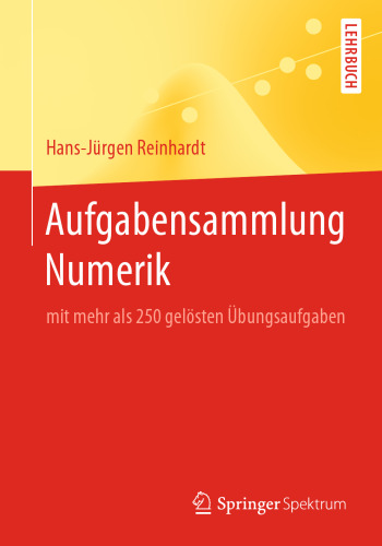  Aufgabensammlung Numerik: mit mehr als 250 gelösten Übungsaufgaben