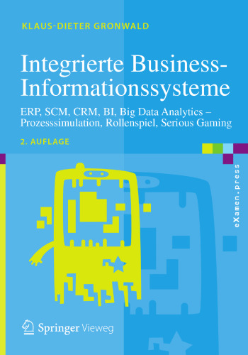  Integrierte Business-Informationssysteme: ERP, SCM, CRM, BI, Big Data Analytics – Prozesssimulation, Rollenspiel, Serious Gaming