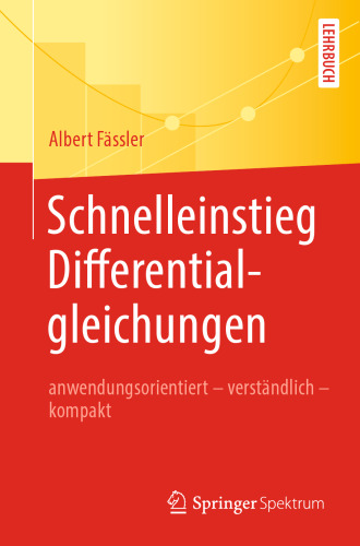 Schnelleinstieg Differentialgleichungen: anwendungsorientiert - verständlich - kompakt