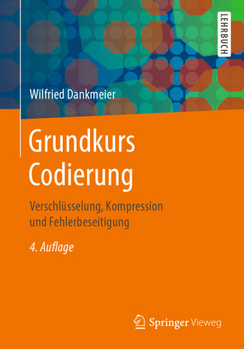  Grundkurs Codierung: Verschlüsselung, Kompression und Fehlerbeseitigung