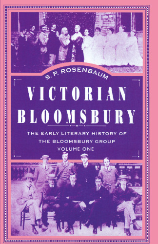 Victorian Bloomsbury: The Early Literary History of the Bloomsbury Group