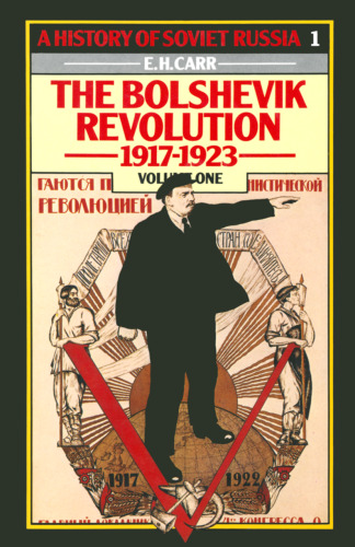 The Bolshevik Revolution 1917–1923: Volume One