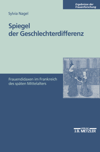 Spiegel der Geschlechterdifferenz: Frauendidaxen im Frankreich des späten Mittelalters