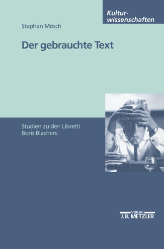 Der gebrauchte Text: Studien zu den Libretti Boris Blachers