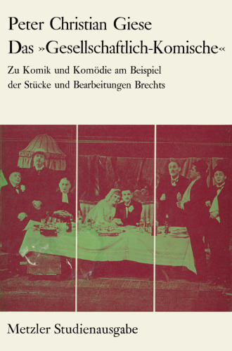 Das »Gesellschaftlich-Komische«: Zu Komik und Komödie am Beispiel der Stücke und Bearbeitungen Brechts