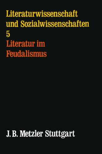 Literaturwissenschaft und Sozialwissenschaften 5: Literatur im Feudalismus