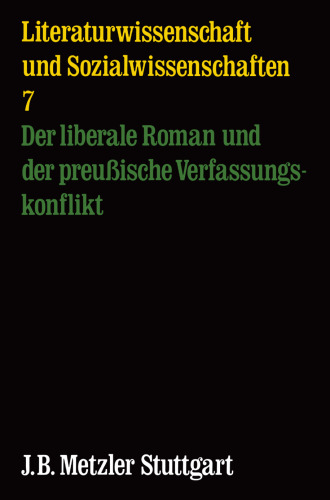 Literaturwissenschaft und Sozialwissenschaft 7: Der liberale Roman und der preußische Verfassungskonflikt Analyseskizzen und Materialien