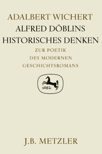 Alfred Döblins historisches Denken: Zur Poetik des modernen Geschichtsromans