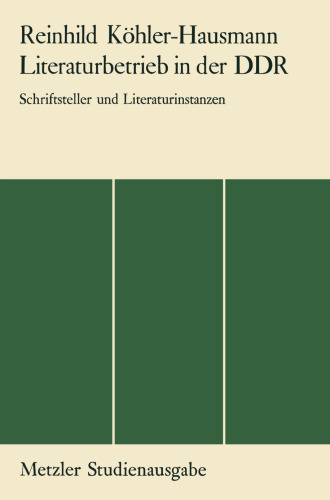 Literaturbetrieb in der DDR: Schriftsteller und Literaturinstanzen