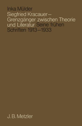 Siegfried Kracauer — Grenzgänger zwischen Theorie und Literatur: Seine frühen Schriften 1913–1933
