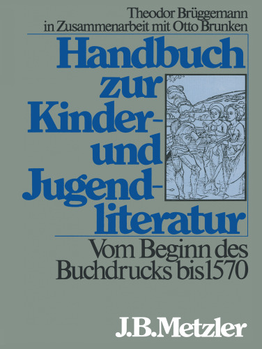 Handbuch zur Kinder- und Jugendliteratur: Vom Beginn des Buchdrucks bis 1570