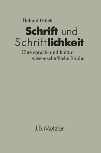 Schrift und Schriftlichkeit: Eine sprach- und kulturwissenschaftliche Studie