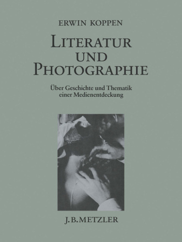 Literatur und Photographie: Über Geschichte und Thematik einer Medienentdeckung
